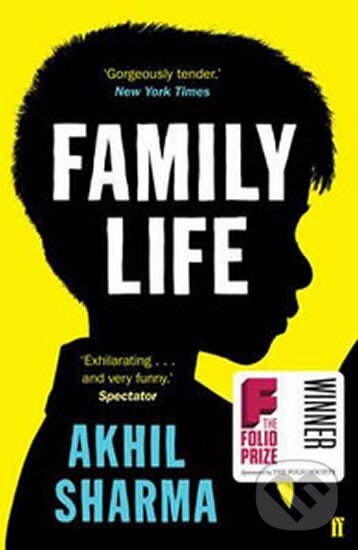 Kniha: Family Life (Akhil Sharma). Faber and Faber, 2015 Kniha: Family Life (Akhil Sharma). Faber and Faber, 2015