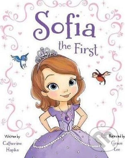 Kniha: Disney Junior Sofia the First (Catherine Hapka). Parragon Books, 2013 Kniha: Disney Junior Sofia the First (Catherine Hapka). Parragon Books, 2013