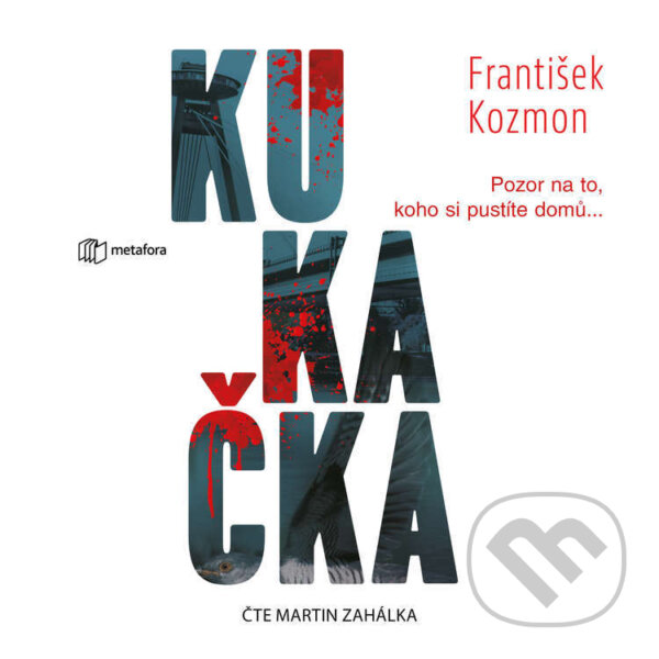 Audiokniha: Kukačka (František Kozmon). Metafora, 2025 Audiokniha: Kukačka (František Kozmon). Metafora, 2025