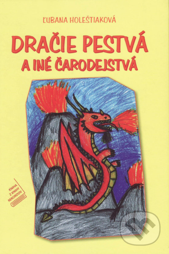 Kniha: Dračie pestvá a iné čarodejstvá (Ľubana Holeštiaková). Vzlet, 2018 Kniha: Dračie pestvá a iné čarodejstvá (Ľubana Holeštiaková). Vzlet, 2018