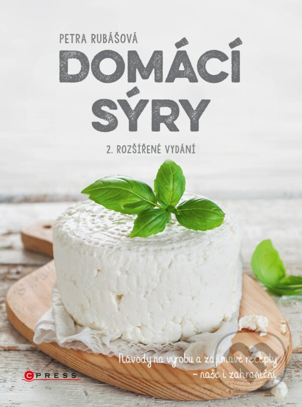 Kniha: Domácí sýry (Petra Rubášová). CPRESS, 2018 Kniha: Domácí sýry (Petra Rubášová). CPRESS, 2018