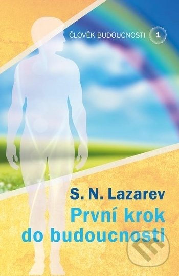 Kniha: Člověk budoucnosti 1 (Sergej N. Lazarev). Amaratime, 2018 Kniha: Člověk budoucnosti 1 (Sergej N. Lazarev). Amaratime, 2018