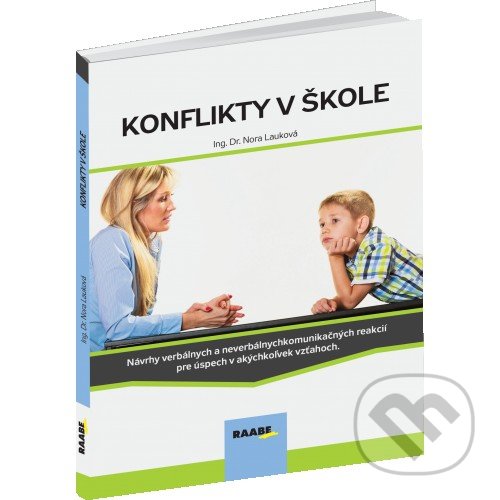 Kniha: Konflikty v škole (Nora Lauková). Raabe, 2018 Kniha: Konflikty v škole (Nora Lauková). Raabe, 2018