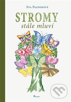 Kniha: Stromy stále mluví (Eva Pazderová). Poznání, 2018 Kniha: Stromy stále mluví (Eva Pazderová). Poznání, 2018