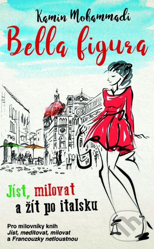 Kniha: Bella Figura (Kamin Mohammadi). Metafora, 2018 Kniha: Bella Figura (Kamin Mohammadi). Metafora, 2018