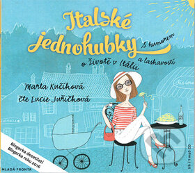 Audiokniha: Italské jednohubky (Marta Kučíková). Mladá fronta, 2018 Audiokniha: Italské jednohubky (Marta Kučíková). Mladá fronta, 2018