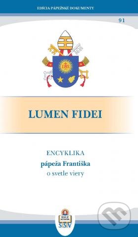 Kniha: Lumen Fidei (Jorge Mario Bergoglio – pápež František). Spolok svätého Vojtecha, 2013 Kniha: Lumen Fidei (Jorge Mario Bergoglio – pápež František). Spolok svätého Vojtecha, 2013