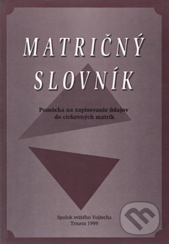 Kniha: Matričný slovník (Blažej Belák, Ferdinand Javor a Štefan Kopecký). Spolok svätého Vojtecha, 1999 Kniha: Matričný slovník (Blažej Belák, Ferdinand Javor a Štefan Kopecký). Spolok svätého Vojtecha, 1999