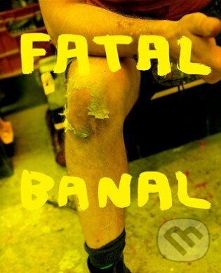 Kniha: Fatal Banal (Krištof Kintera). BIGGBOSS, 2018 Kniha: Fatal Banal (Krištof Kintera). BIGGBOSS, 2018