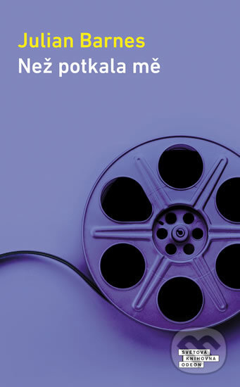 Kniha: Než potkala mě (Julian Barnes). Odeon CZ, 2018 Kniha: Než potkala mě (Julian Barnes). Odeon CZ, 2018