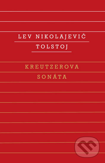 Kniha: Kreutzerova sonáta (Lev Nikolajevič Tolstoj). Odeon CZ, 2018 Kniha: Kreutzerova sonáta (Lev Nikolajevič Tolstoj). Odeon CZ, 2018