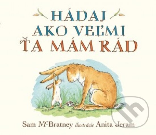 Kniha: Hádaj, ako veľmi ťa mám rád! (Svojtka&Co.). Svojtka&Co., 2018 Kniha: Hádaj, ako veľmi ťa mám rád! (Svojtka&Co.). Svojtka&Co., 2018