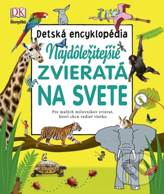 Kniha: Najdôležitejšie zvieratá na svete - Detská encyklopédia (Stonožka). Stonožka, 2018 Kniha: Najdôležitejšie zvieratá na svete - Detská encyklopédia (Stonožka). Stonožka, 2018
