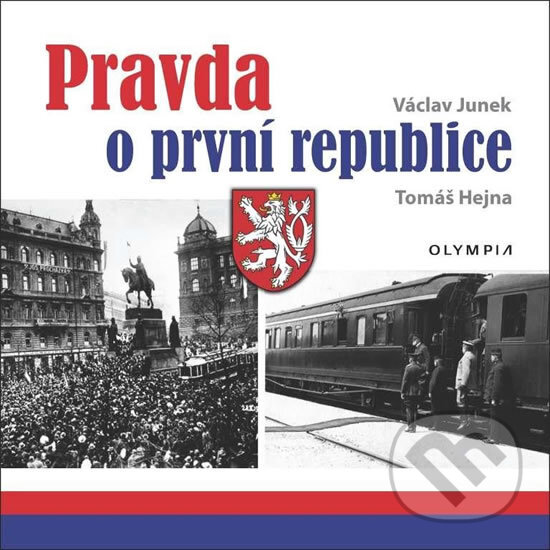 Kniha: Pravda o první republice (Václav Junek). Olympia, 2018 Kniha: Pravda o první republice (Václav Junek). Olympia, 2018