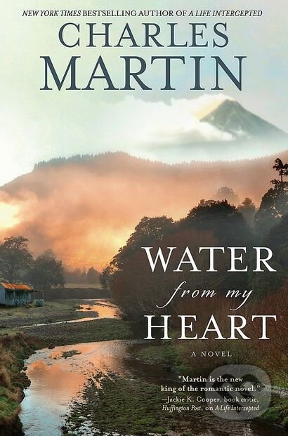 Kniha: Water from My Heart (Charles Martin). Center Street, 2016 Kniha: Water from My Heart (Charles Martin). Center Street, 2016