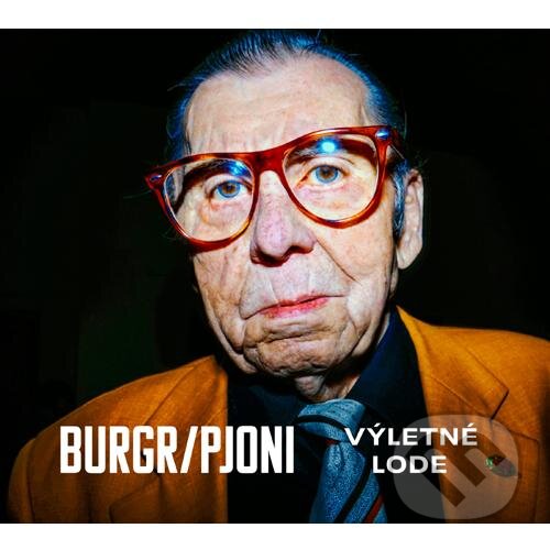 Hudební CD: Burgr/Pjoni: Výletné lode (Hudobné albumy). Hudobné albumy, 2018 Hudební CD: Burgr/Pjoni: Výletné lode (Hudobné albumy). Hudobné albumy, 2018