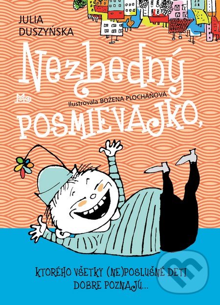Kniha: Nezbedný Posmievajko (Julia Duszyńska). Slovenské pedagogické nakladateľstvo - Mladé letá, 2018 Kniha: Nezbedný Posmievajko (Julia Duszyńska). Slovenské pedagogické nakladateľstvo - Mladé letá, 2018