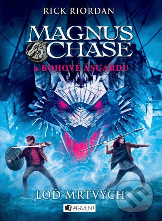 Kniha: Magnus Chase a bohové Ásgardu: Loď mrtvých (Rick Riordan). Nakladatelství Fragment, 2018 Kniha: Magnus Chase a bohové Ásgardu: Loď mrtvých (Rick Riordan). Nakladatelství Fragment, 2018