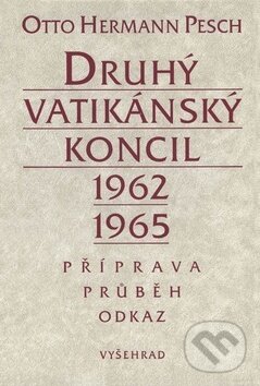 Kniha: Druhý vatikánský koncil (Otto Hermann Pesch). Vyšehrad, 2014 Kniha: Druhý vatikánský koncil (Otto Hermann Pesch). Vyšehrad, 2014