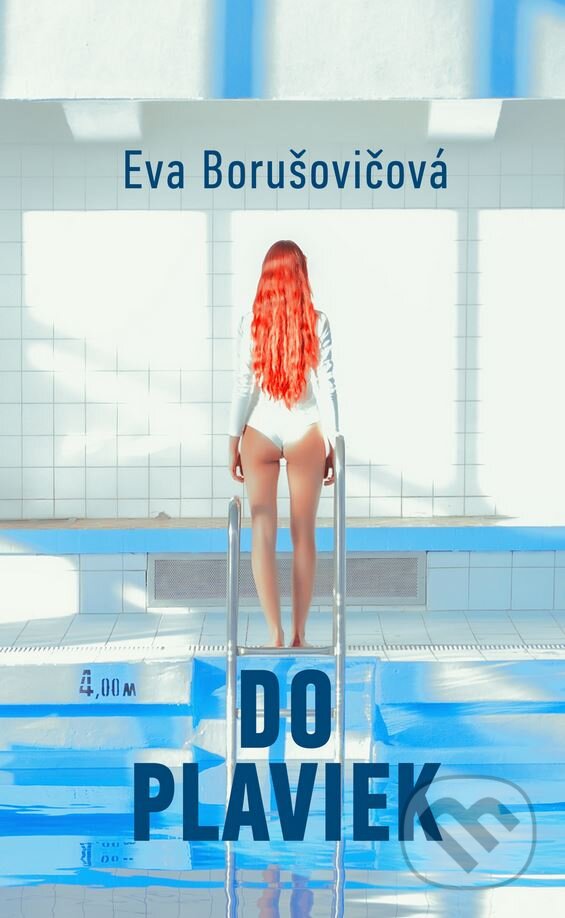 Kniha: Do plaviek (s podpisom autora) (Eva Borušovičová). Slovart, 2018 Kniha: Do plaviek (s podpisom autora) (Eva Borušovičová). Slovart, 2018