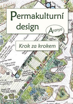 Kniha: Permakulturní design (Aranya). Permakultura, 2018 Kniha: Permakulturní design (Aranya). Permakultura, 2018