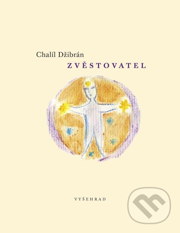 Kniha: Zvěstovatel (Chalíl Džibrán). Vyšehrad, 2013 Kniha: Zvěstovatel (Chalíl Džibrán). Vyšehrad, 2013