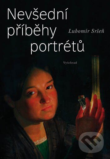 Kniha: Nevšední příběhy portrétů (Lubomír Sršeň). Vyšehrad, 2011 Kniha: Nevšední příběhy portrétů (Lubomír Sršeň). Vyšehrad, 2011