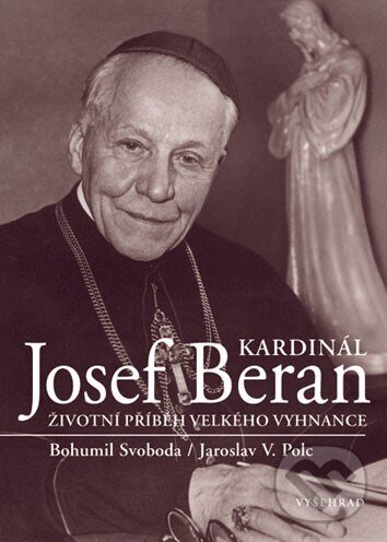 Kniha: Kardinál Josef Beran (Bohumil Svoboda a Jaroslav V Polc). Vyšehrad, 2008 Kniha: Kardinál Josef Beran (Bohumil Svoboda a Jaroslav V Polc). Vyšehrad, 2008