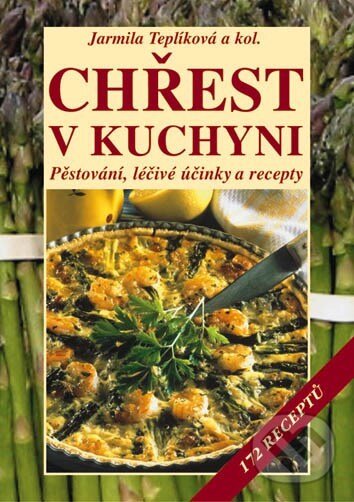 Kniha: Chřest v kuchyni (Jarmila Teplíková). Vyšehrad, 2006 Kniha: Chřest v kuchyni (Jarmila Teplíková). Vyšehrad, 2006