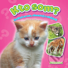Kniha: Kto som? Mláďatká (YoYo Books). YoYo Books, 2018 Kniha: Kto som? Mláďatká (YoYo Books). YoYo Books, 2018