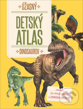 Úžasný detský atlas dinosaurov, YoYo Books, 2018