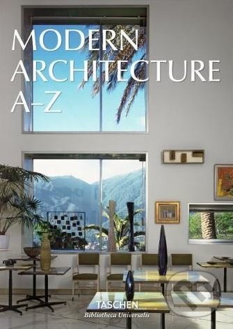 Kniha: Modern Architecture A–Z (Taschen). Taschen, 2016 Kniha: Modern Architecture A–Z (Taschen). Taschen, 2016