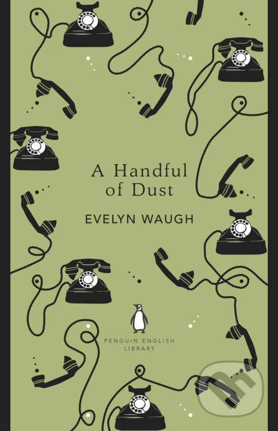 Kniha: A Handful of Dust (Evelyn Waugh). Penguin Books, 2018 Kniha: A Handful of Dust (Evelyn Waugh). Penguin Books, 2018