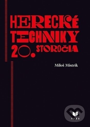 Kniha: Herecké techniky 20. storočia (Miloš Mistrík). VEDA, 2018 Kniha: Herecké techniky 20. storočia (Miloš Mistrík). VEDA, 2018