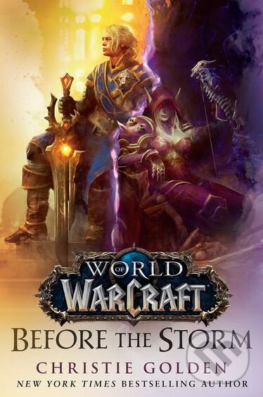 Kniha: World of Warcraft: Before the Storm (Christie Golden). Del Rey, 2018 Kniha: World of Warcraft: Before the Storm (Christie Golden). Del Rey, 2018