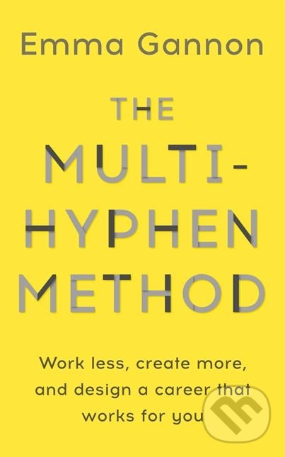Kniha: The Multi-Hyphen Method (Emma Gannon). Hodder and Stoughton, 2018 Kniha: The Multi-Hyphen Method (Emma Gannon). Hodder and Stoughton, 2018