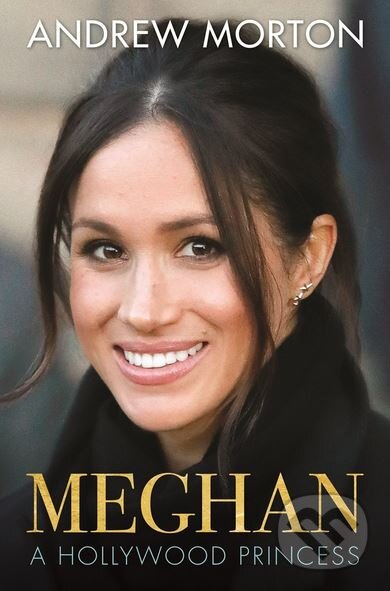 Kniha: Meghan (Andrew Morton). Michael O'Mara Books Ltd, 2018 Kniha: Meghan (Andrew Morton). Michael O'Mara Books Ltd, 2018