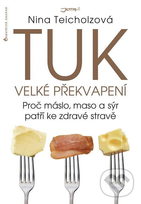 E-kniha: Tuk - Velké překvapení (Nina Teicholz). Jota, 2016 E-kniha: Tuk - Velké překvapení (Nina Teicholz). Jota, 2016