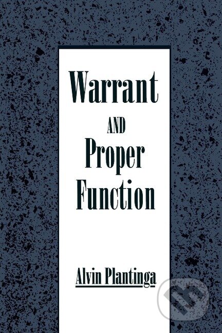 Kniha: Warrant and Proper Function (Alvin Plantinga). , 1993 Kniha: Warrant and Proper Function (Alvin Plantinga). , 1993