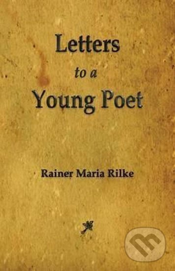 Kniha: Letters to a Young Poet (Maria Rainer Rilke). Merchant Books, 2012 Kniha: Letters to a Young Poet (Maria Rainer Rilke). Merchant Books, 2012