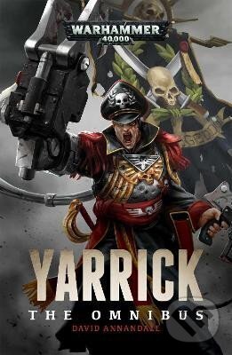 Kniha: Yarrick: The Omnibus (David Annandale). Games Workshop, 2024 Kniha: Yarrick: The Omnibus (David Annandale). Games Workshop, 2024