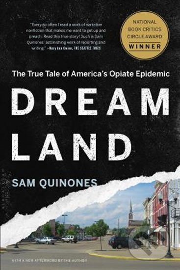 Kniha: Dreamland: The True Tale of America´s Opiate Epidemic (Sam Quinones). Bloomsbury, 2016 Kniha: Dreamland: The True Tale of America´s Opiate Epidemic (Sam Quinones). Bloomsbury, 2016
