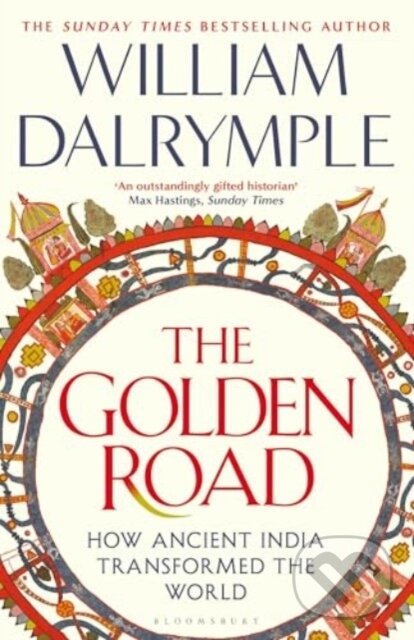 Kniha: The Golden Road (William Dalrymple). Bloomsbury, 2025 Kniha: The Golden Road (William Dalrymple). Bloomsbury, 2025