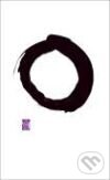 Kniha: Great Ideas: Writings from the Zen Masters (Various). Penguin Books, 2009 Kniha: Great Ideas: Writings from the Zen Masters (Various). Penguin Books, 2009