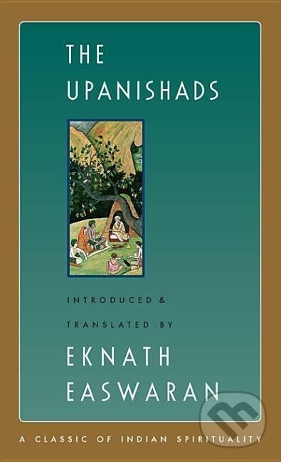 Kniha: The Upanishads (Eknath Easwaran). , 2007 Kniha: The Upanishads (Eknath Easwaran). , 2007