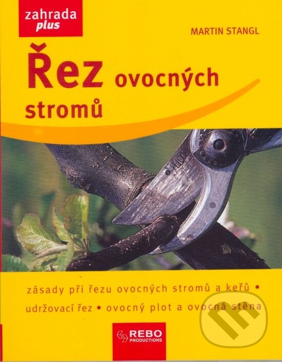 Kniha: Řez ovocných stromů (Martin Stangl). Rebo, 2007 Kniha: Řez ovocných stromů (Martin Stangl). Rebo, 2007