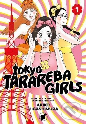 Kniha: Tokyo Tarareba Girls 1 (Akiko Higašimura). , 2018 Kniha: Tokyo Tarareba Girls 1 (Akiko Higašimura). , 2018