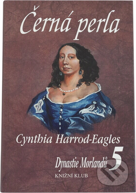 Kniha: Černá perla-Dynastie Morlandů (Cynthia Harrod-Eagles). Knižní klub, 1999 Kniha: Černá perla-Dynastie Morlandů (Cynthia Harrod-Eagles). Knižní klub, 1999