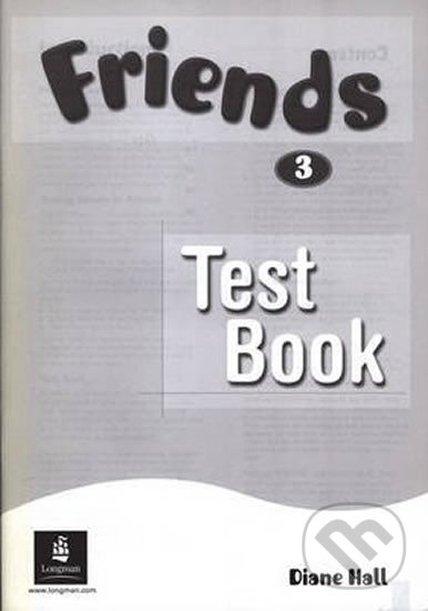 Kniha: Friends 3 Test Book (Diane Hall). Pearson, 2003 Kniha: Friends 3 Test Book (Diane Hall). Pearson, 2003