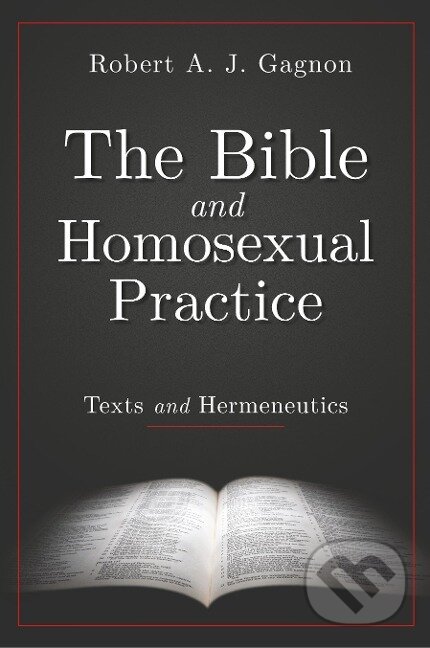 Kniha: The Bible and Homosexual Practice (Robert A. J. Gagnon). Abingdon, 2002 Kniha: The Bible and Homosexual Practice (Robert A. J. Gagnon). Abingdon, 2002